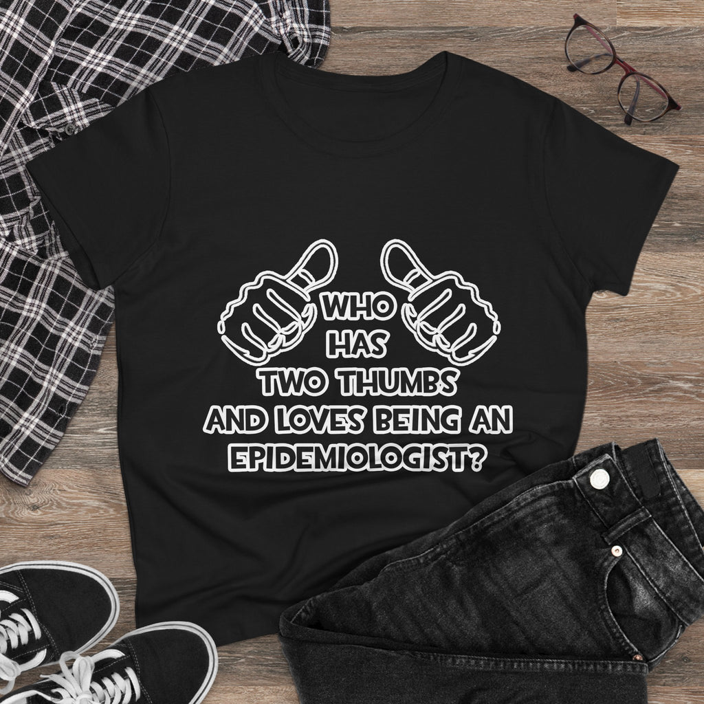 Two Thumbs and Loves Being an Epidemiologist - Women's Midweight Cotton Tee