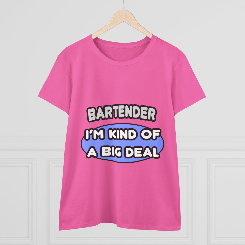 Bartender...Kind of a Big Deal - Women's Midweight Cotton Tee
