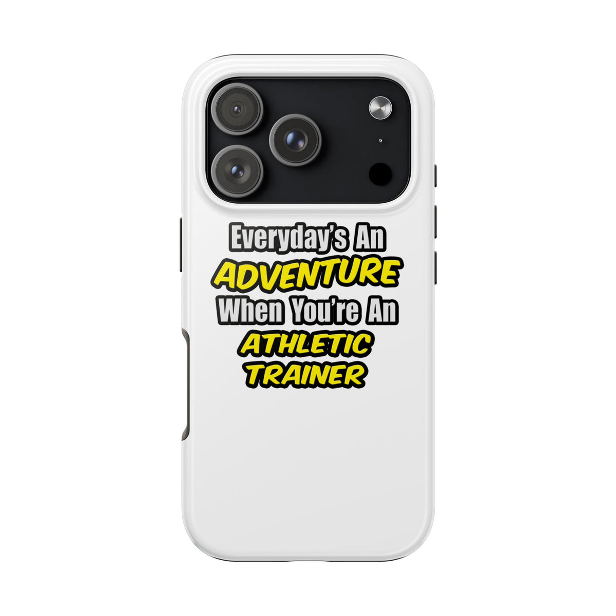 Everyday's An Adventure .. Athletic Trainer - Tough Phone Cases