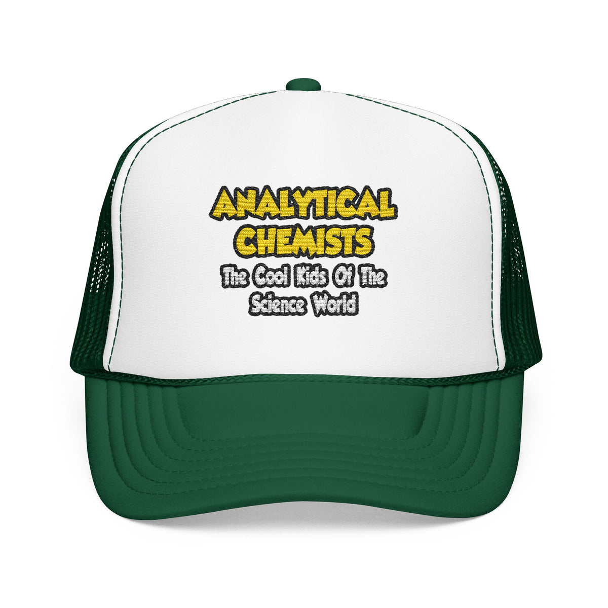 Analytical Chemists...Cool Kids Science World - Foam Trucker Hat