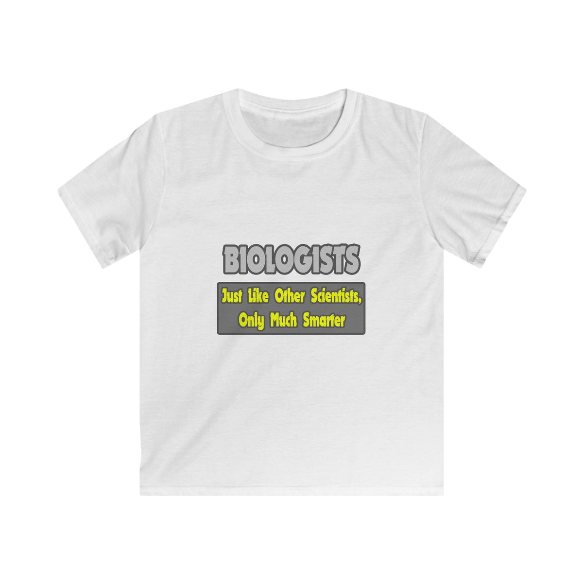 Biologists...Smarter - Kids Softstyle Tee