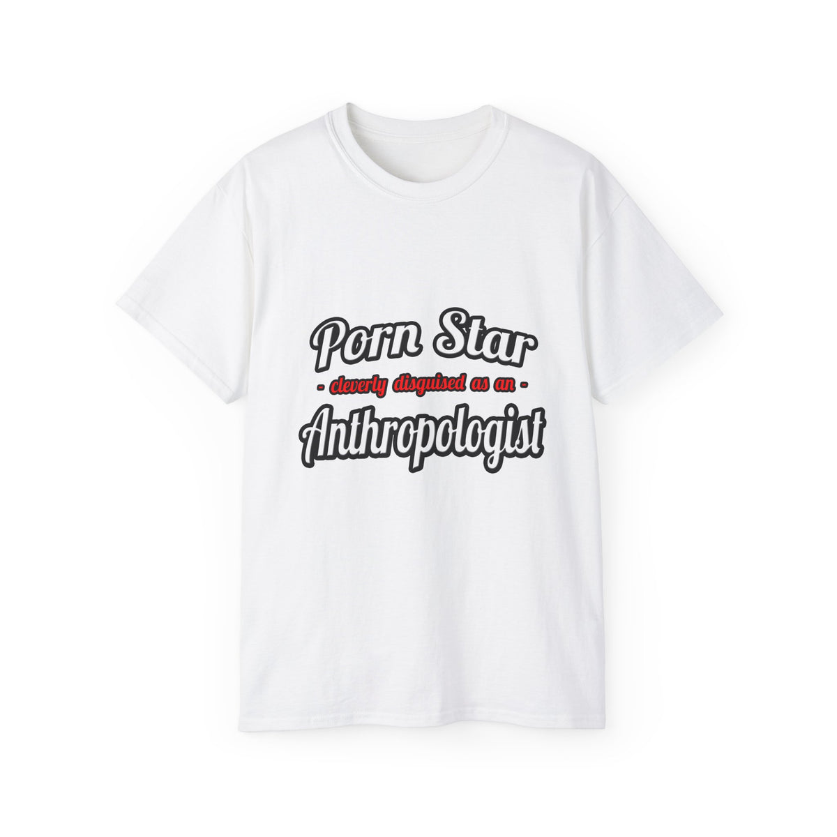 Porn Star...Anthropologist - Unisex Ultra Cotton Tee