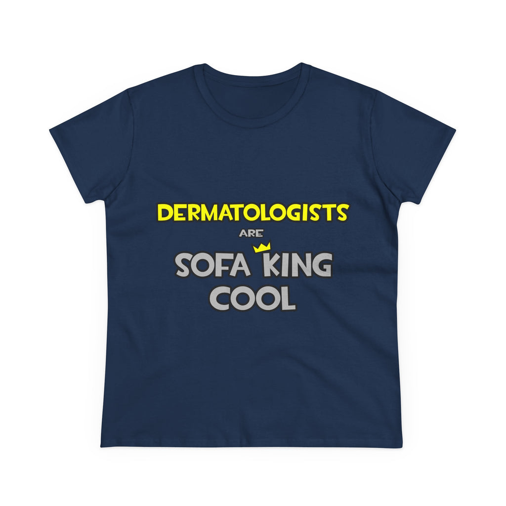 Dermatologists Are Sofa King Cool - Women's Midweight Cotton Tee