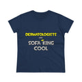 Dermatologists Are Sofa King Cool - Women's Midweight Cotton Tee