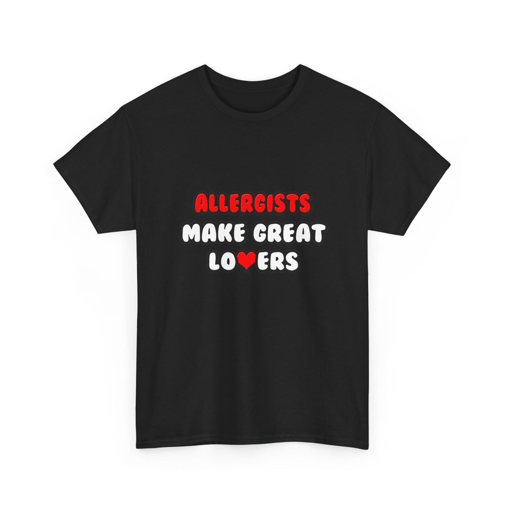 Allergists Make Great Lovers - Unisex Heavy Cotton Tee