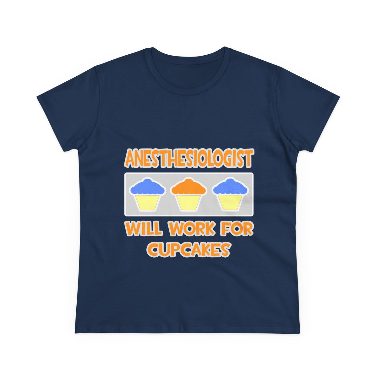 Anesthesiologist ... Will Work For Cupcakes - Women's Midweight Cotton Tee