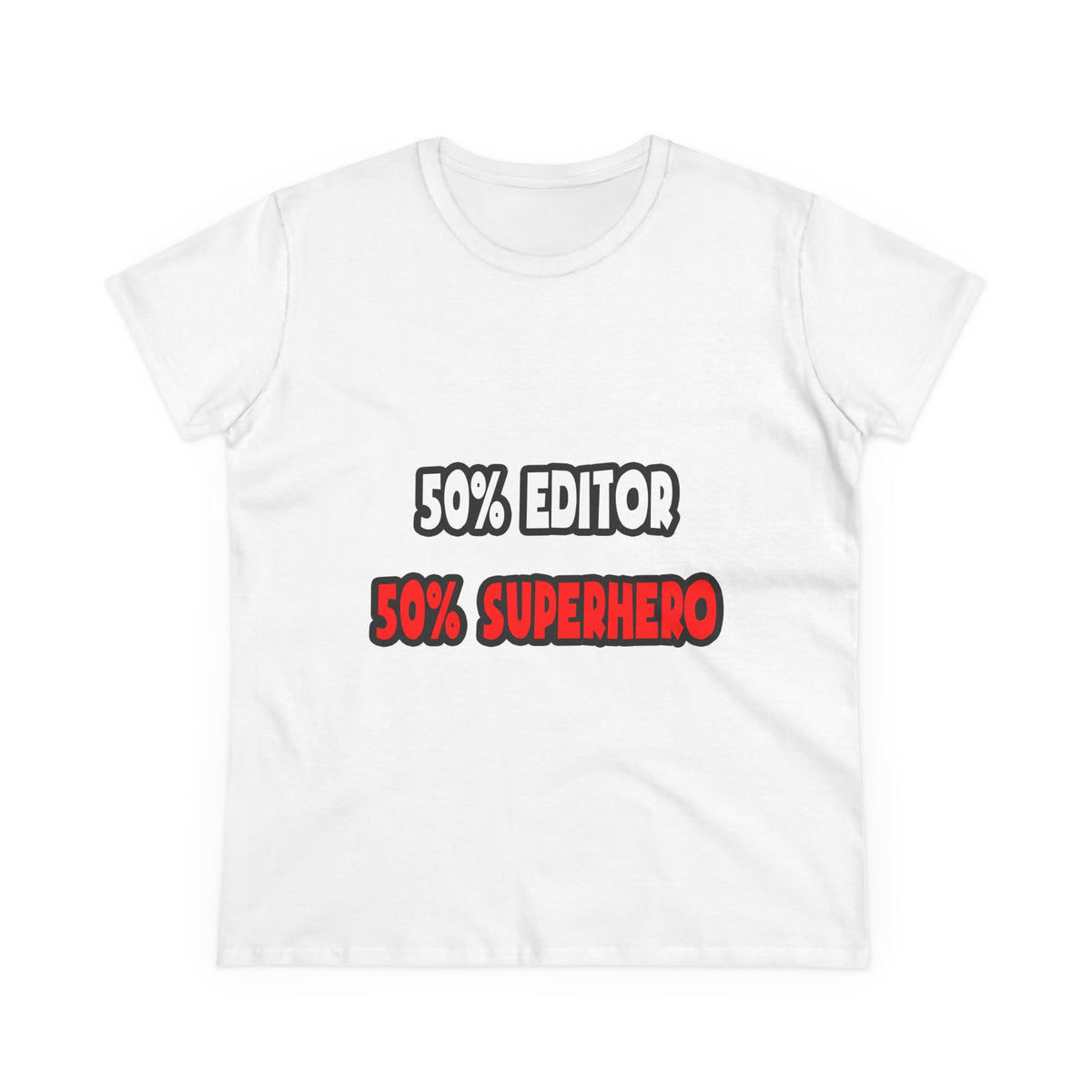 Half Editor ... Half Superhero - Women's Midweight Cotton Tee