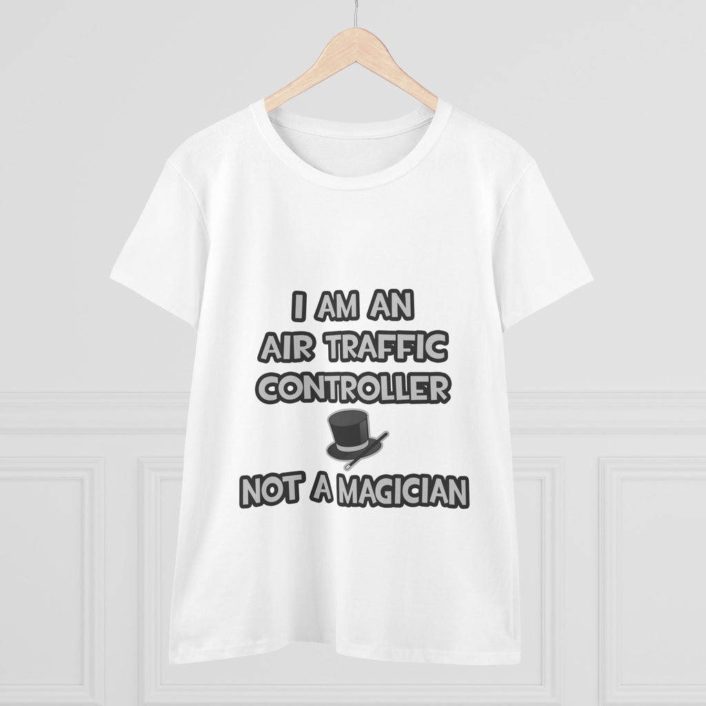 Air Traffic Controller ... Not A Magician - Women's Midweight Cotton Tee