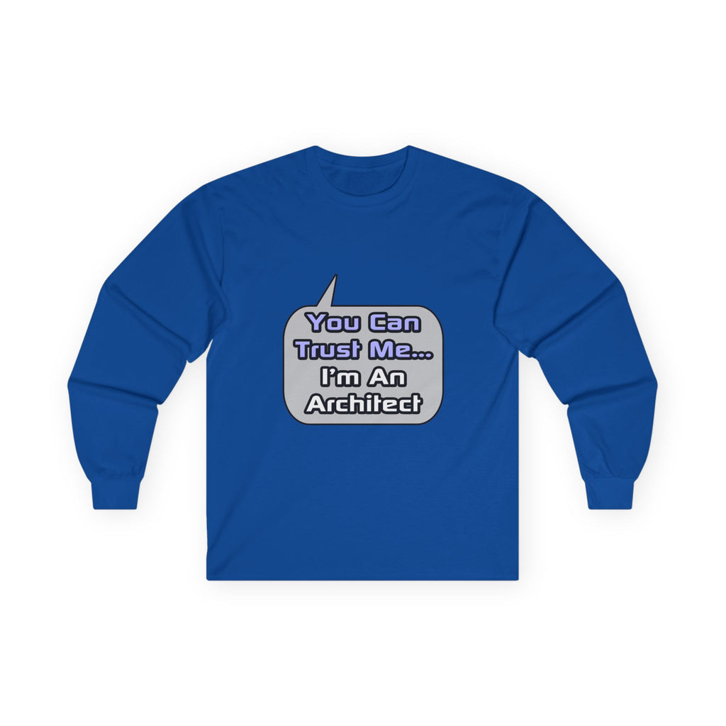 Trust Me .. I'm an Architect - Unisex Ultra Cotton Long Sleeve Tee