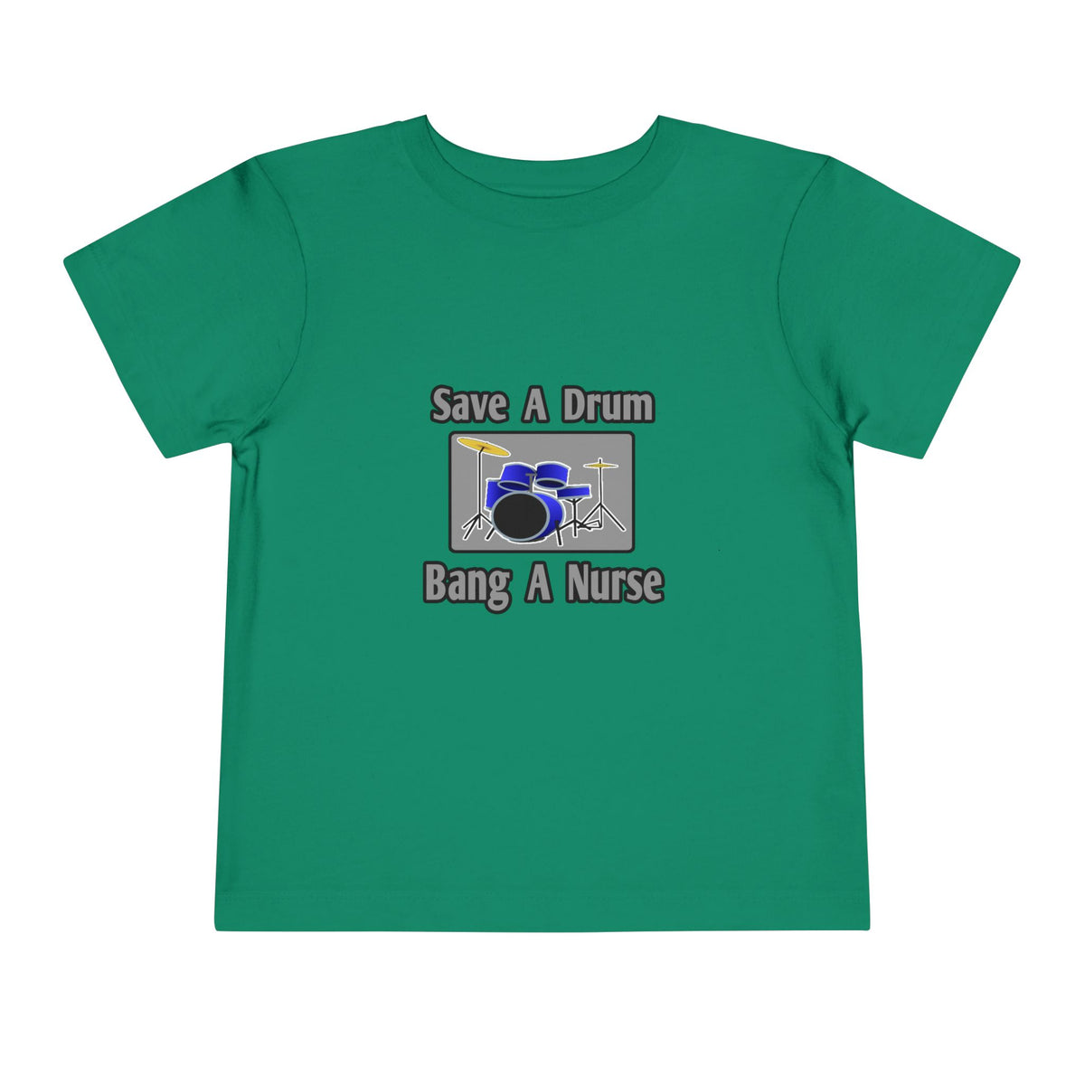 Save a Drum...Bang a Nurse - Toddler Short Sleeve Tee