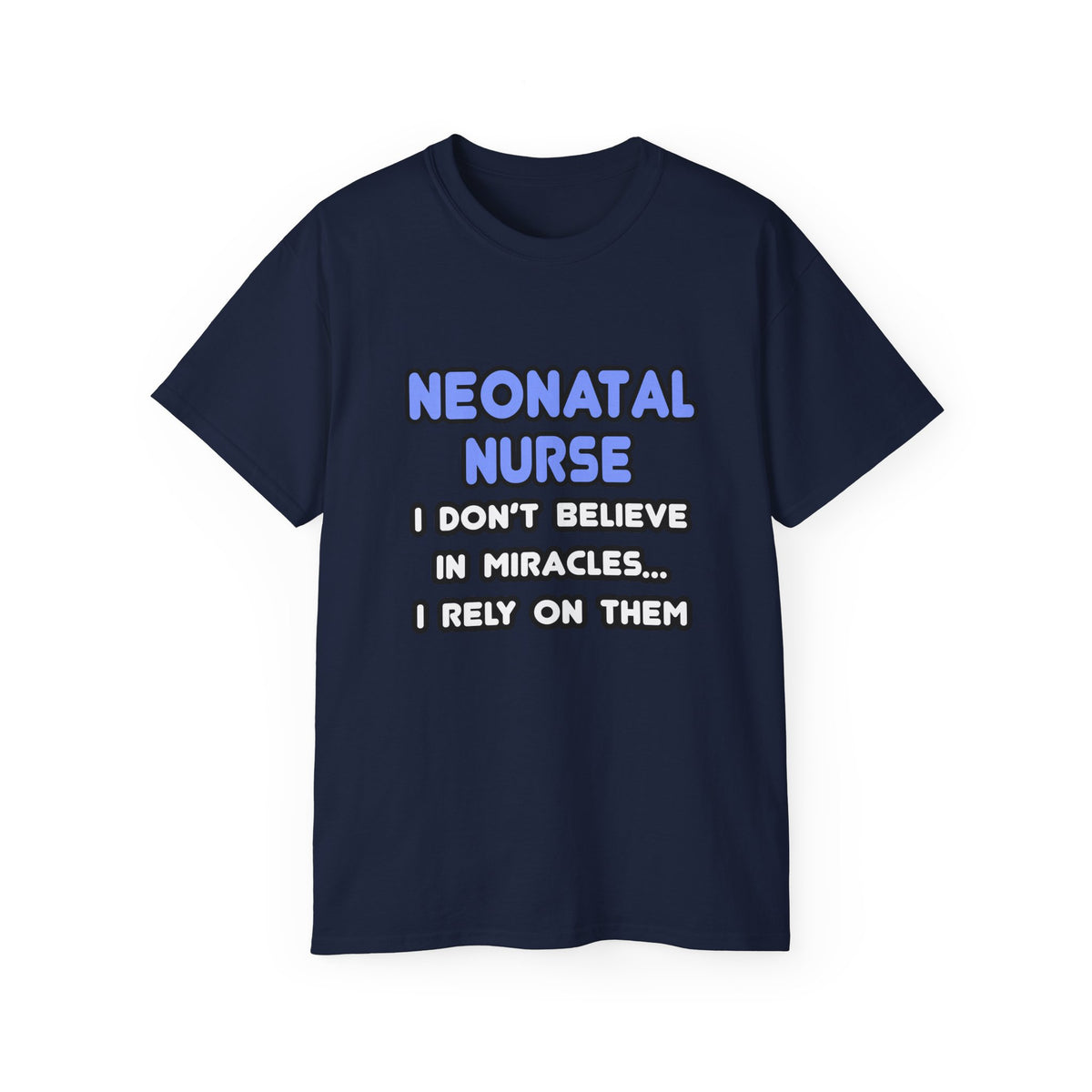 Miracles and Neonatal Nurses - Unisex Ultra Cotton Tee