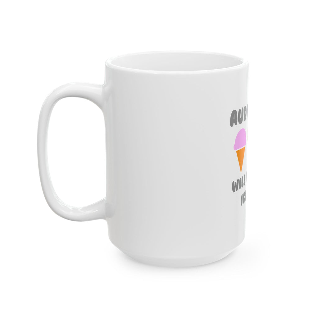 Audiologist ... Will Work For Ice Cream - Ceramic Mug, (11oz, 15oz)