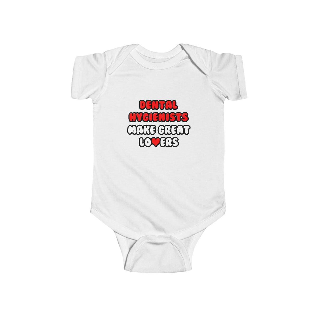 Dental Hygienists Make Great Lovers - Infant Fine Jersey Bodysuit