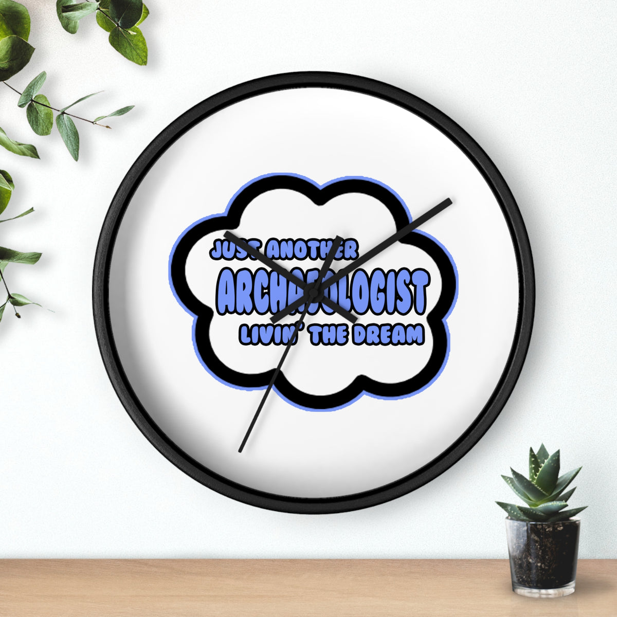 Archaeologist .. Livin' The Dream - Wall Clock