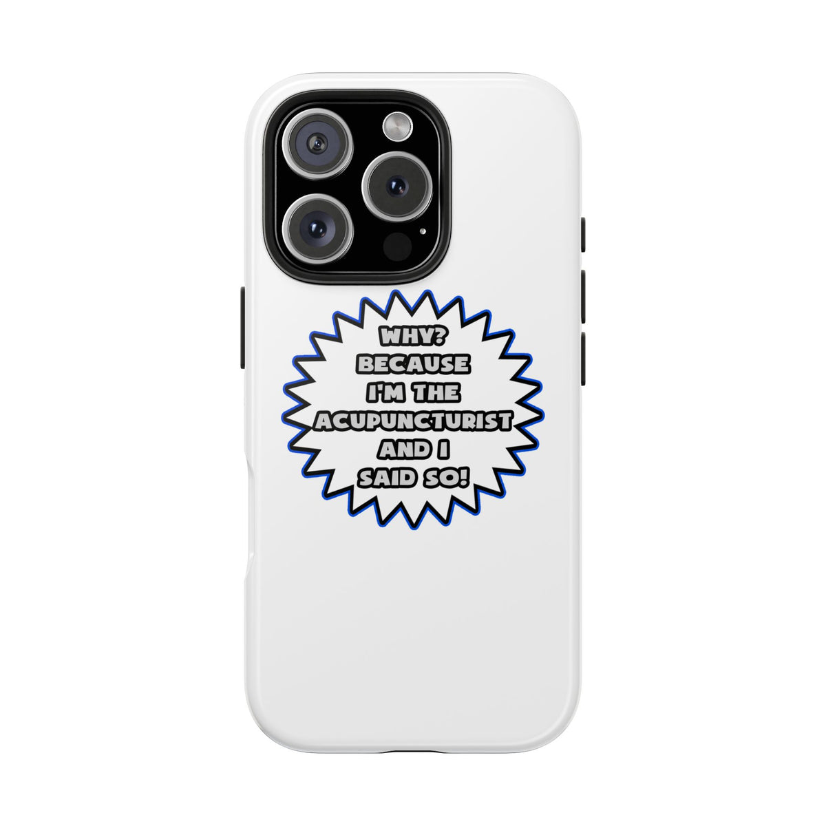 Acupuncturist .. Because I Said So - Tough Phone Cases