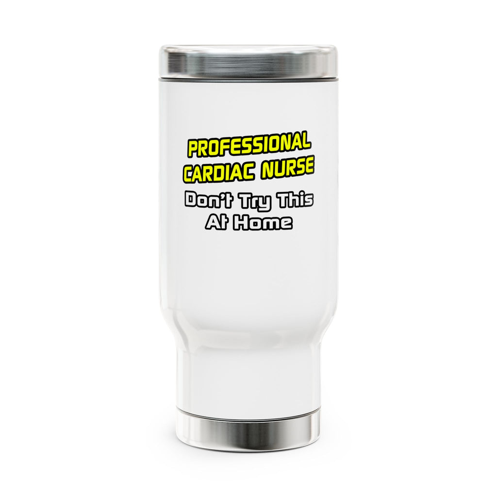 Professional Cardiac Nurse .. Joke - Stainless Steel Travel Mug with Handle, 14oz