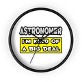Astronomer .. I'm Kind of a Big Deal - Wall Clock