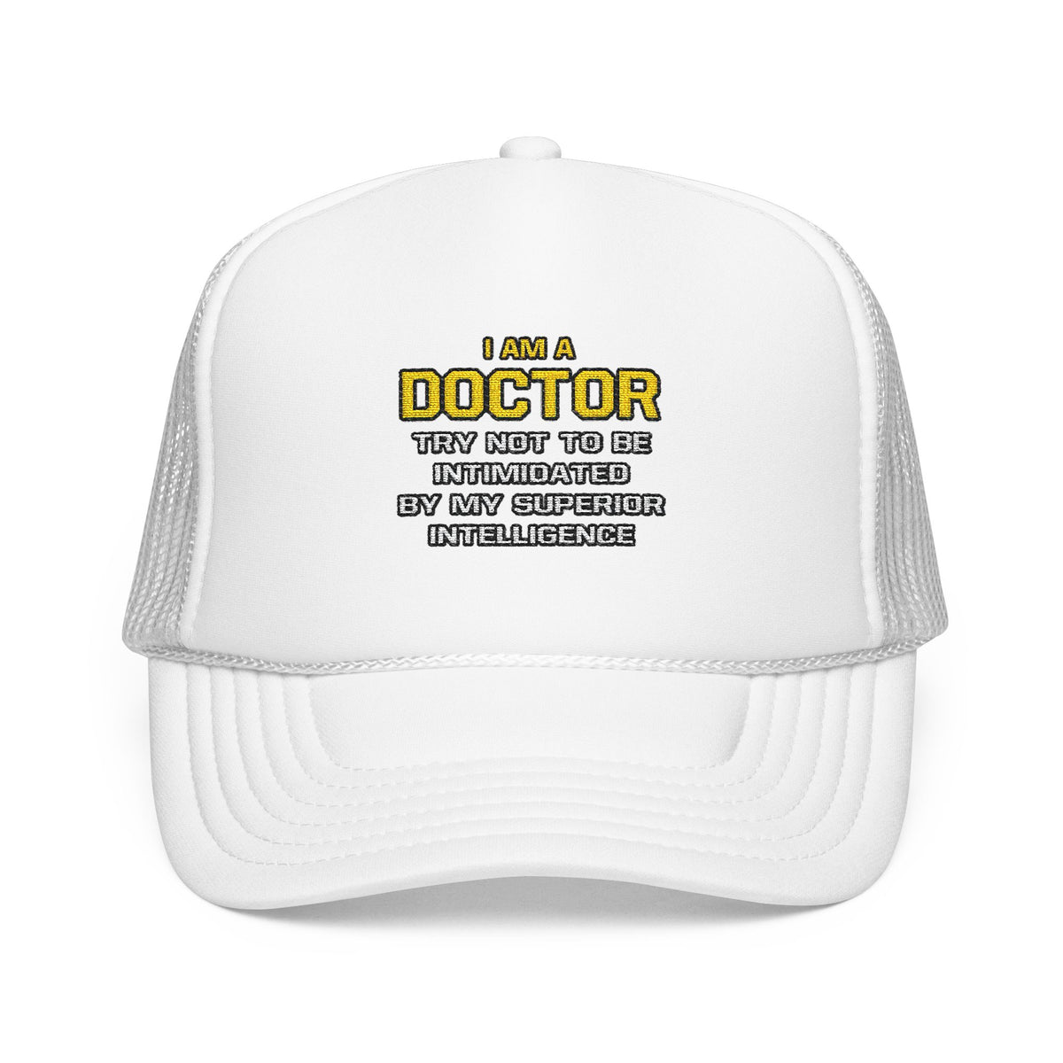 Doctor...Superior Intelligence - Foam Trucker Hat
