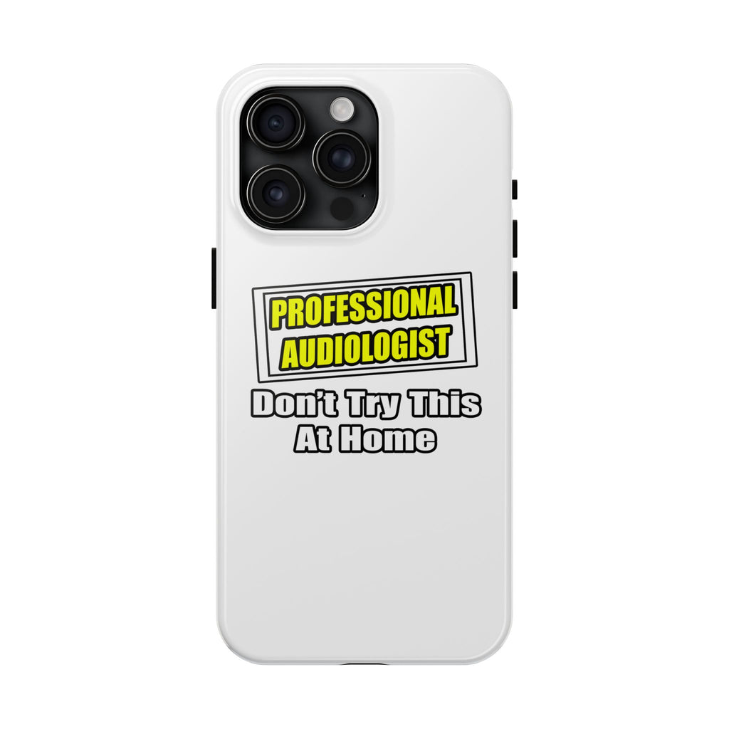 Professional Audiologist...Joke - Tough Phone Cases