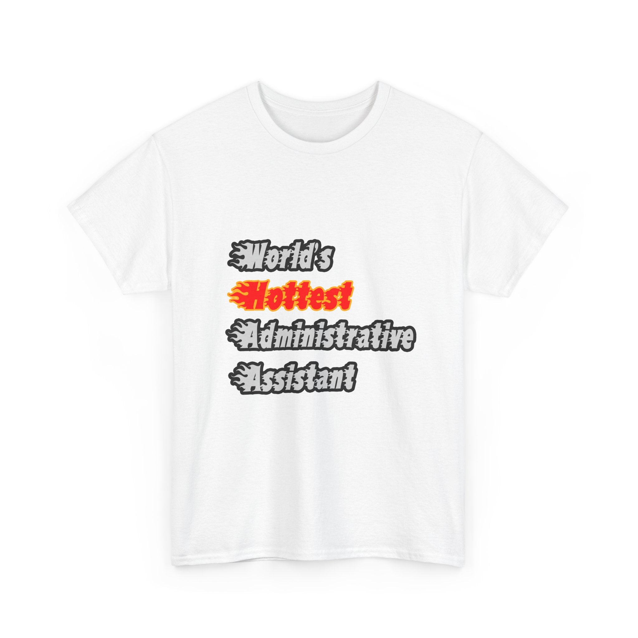 World's Hottest Administrative Assistant - Unisex Heavy Cotton Tee