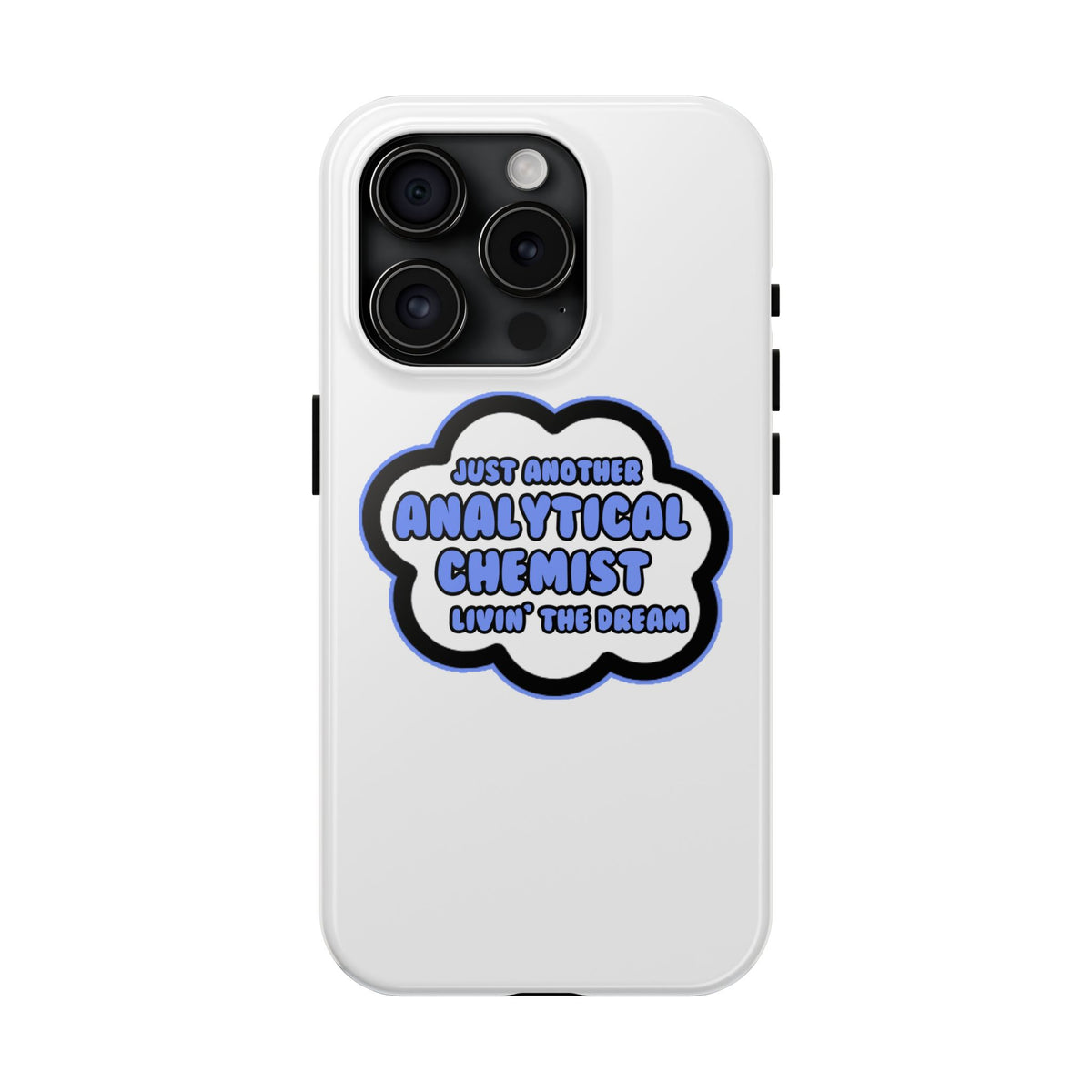 Analytical Chemist .. Livin' The Dream - Tough Phone Cases