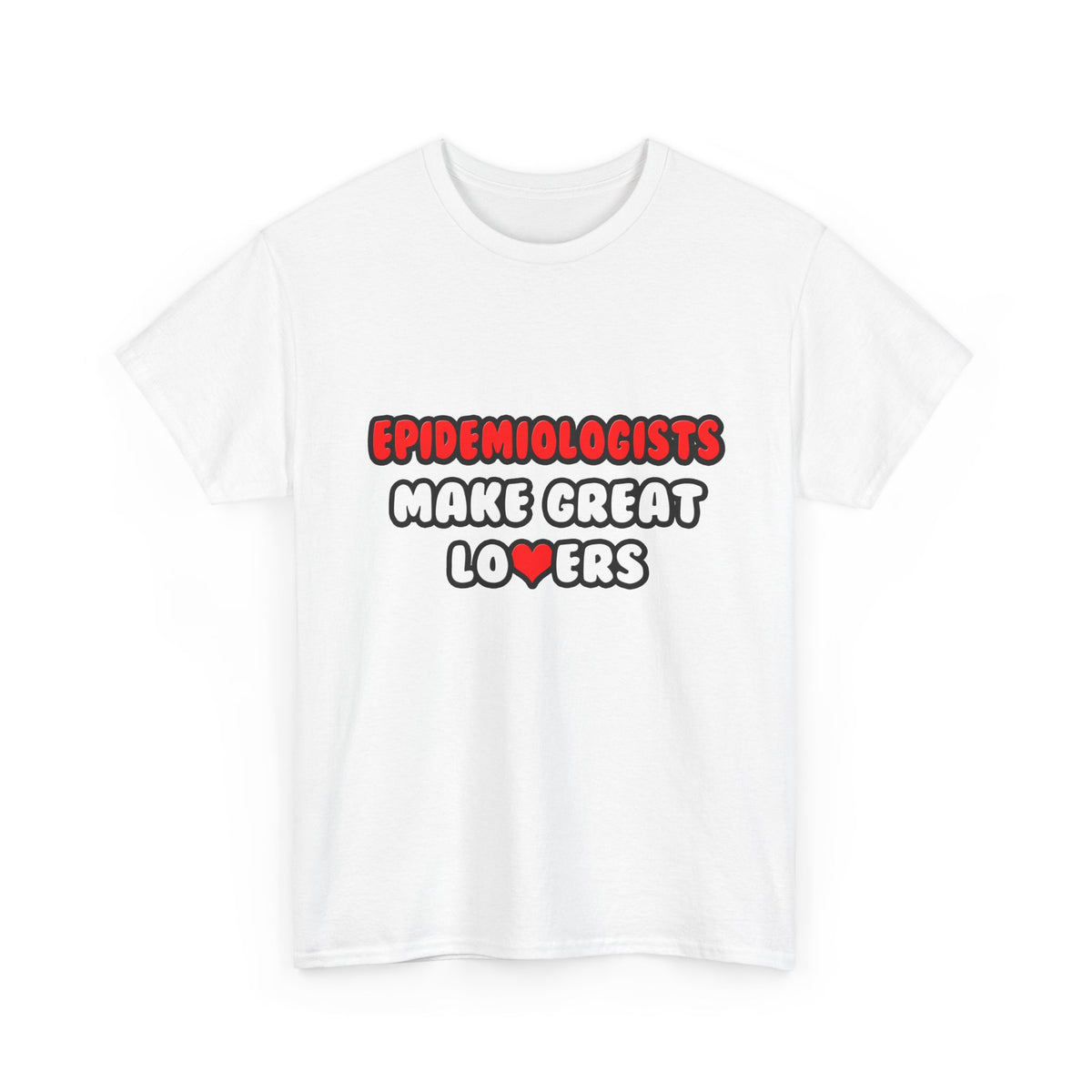 Epidemiologists Make Great Lovers - Unisex Heavy Cotton Tee