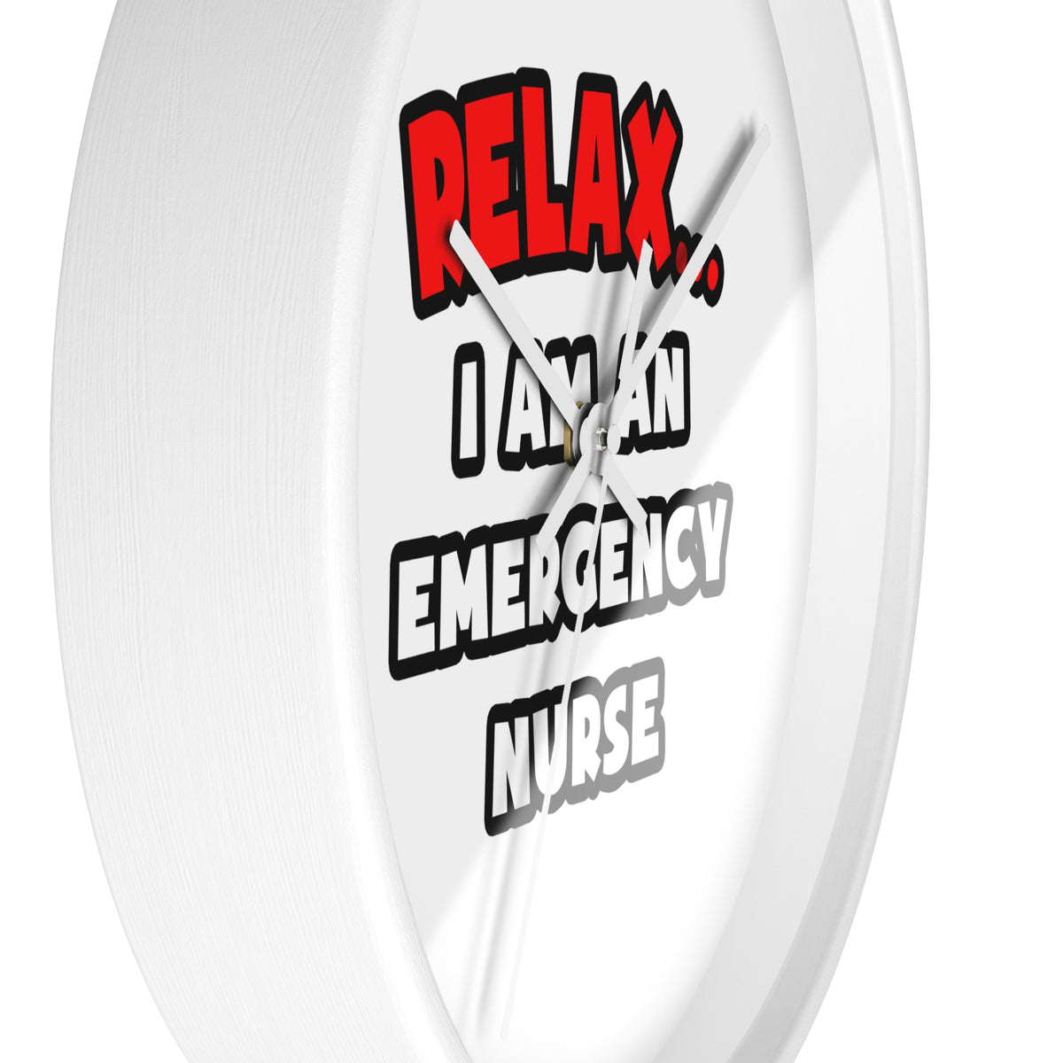 Relax ... I Am An Emergency Nurse - Wall Clock