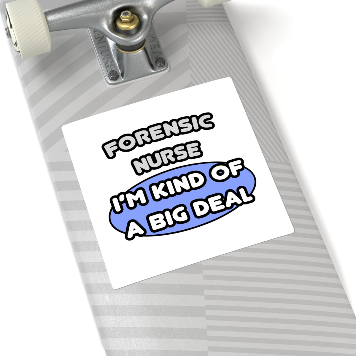 Forensic Nurse ... I'm Kind of a Big Deal - Square Stickers