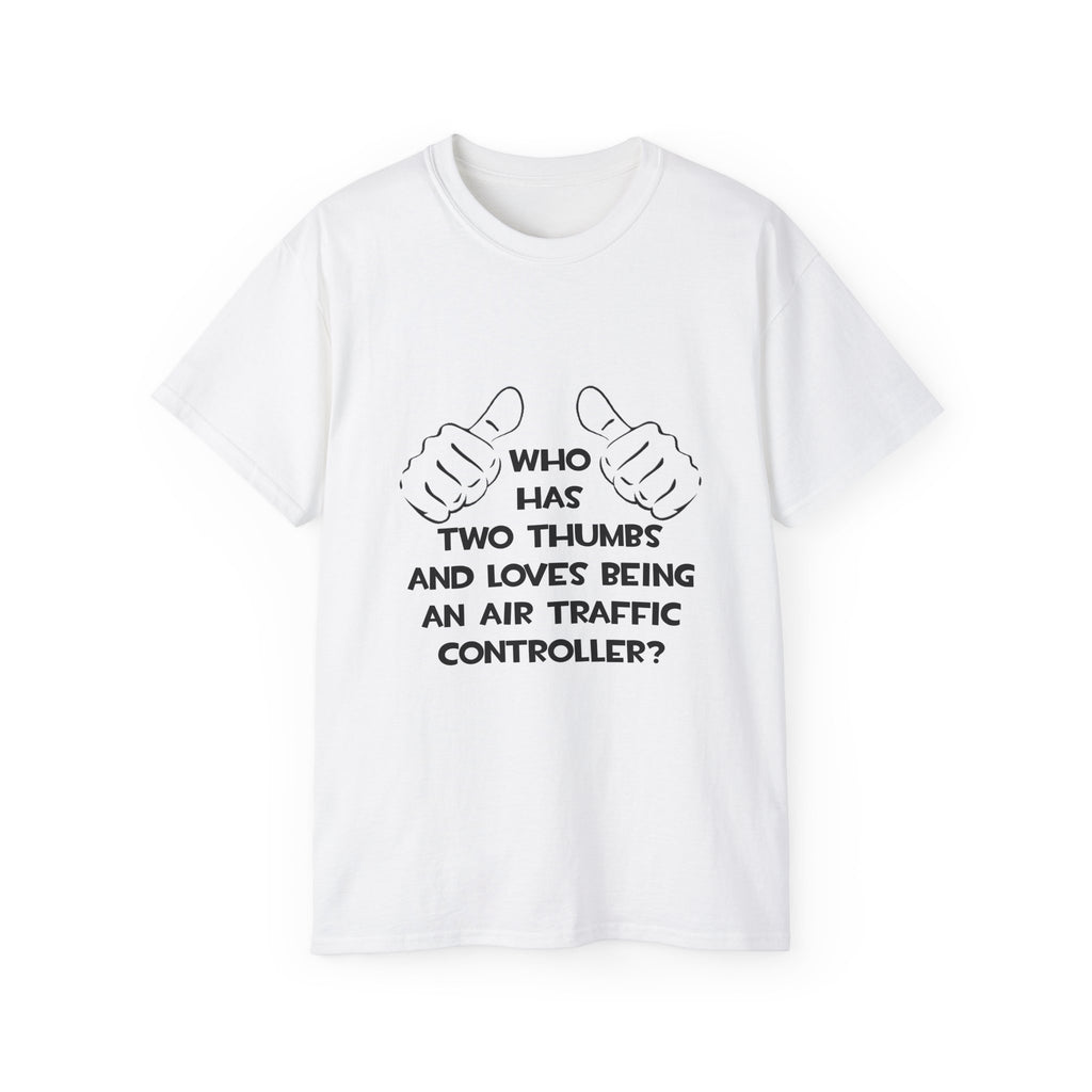 Two Thumbs .. Air Traffic Controller - Unisex Ultra Cotton Tee