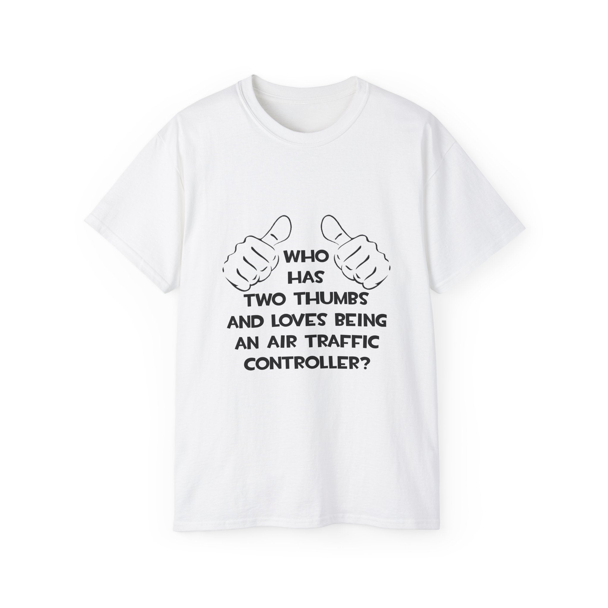 Two Thumbs .. Air Traffic Controller - Unisex Ultra Cotton Tee