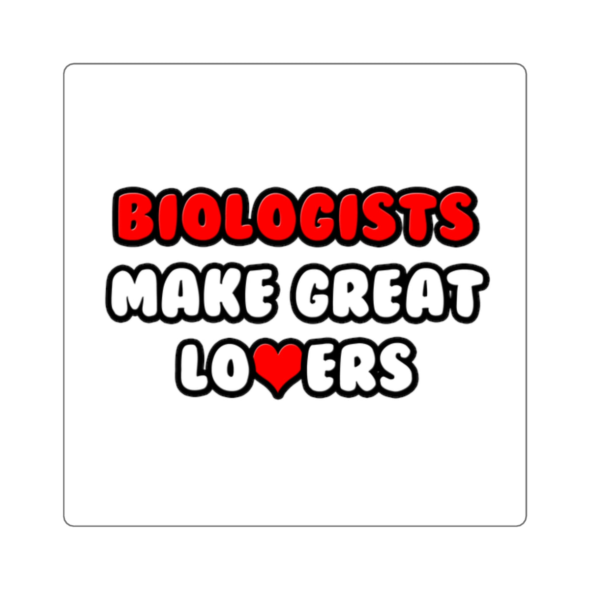 Biologists Make Great Lovers - Square Stickers