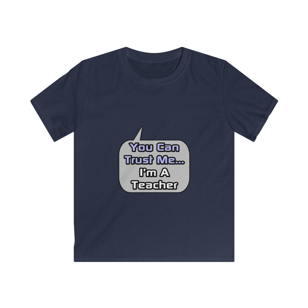 Trust Me .. I'm a Teacher - Kids Softstyle Tee