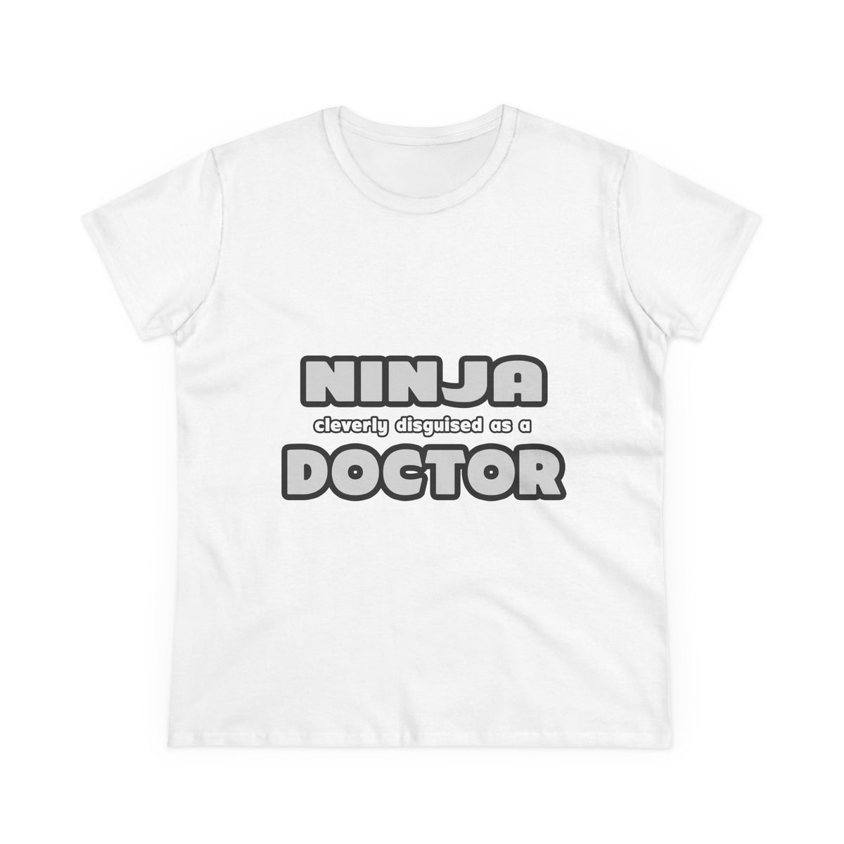 Ninja Cleverly Disguised As A Doctor - Women's Midweight Cotton Tee