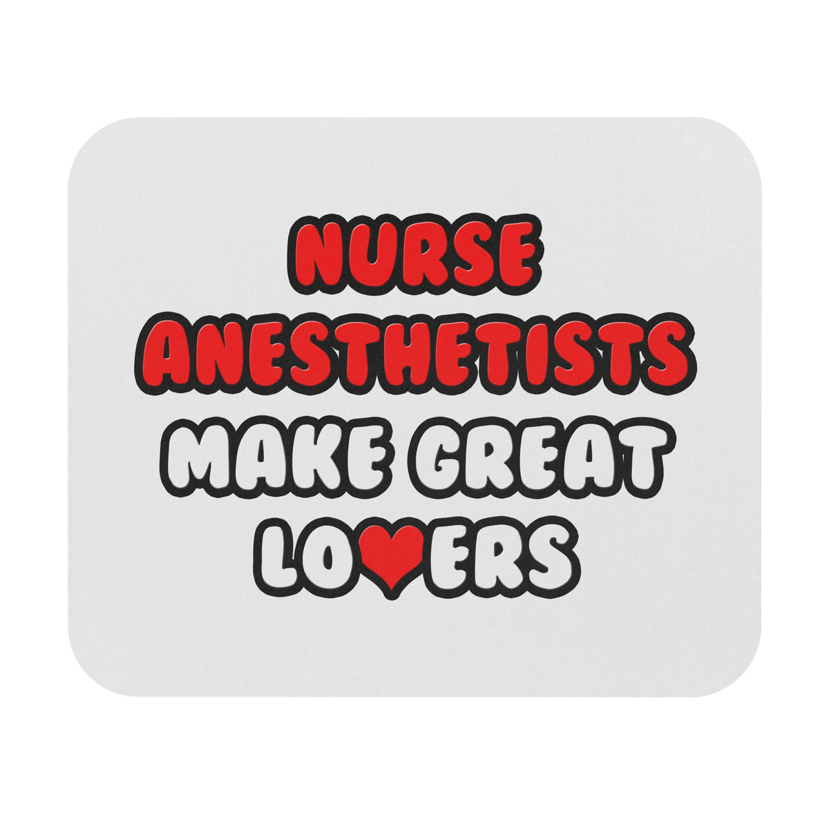 Nurse Anesthetists Make Great Lovers - Mouse Pad (Rectangle)