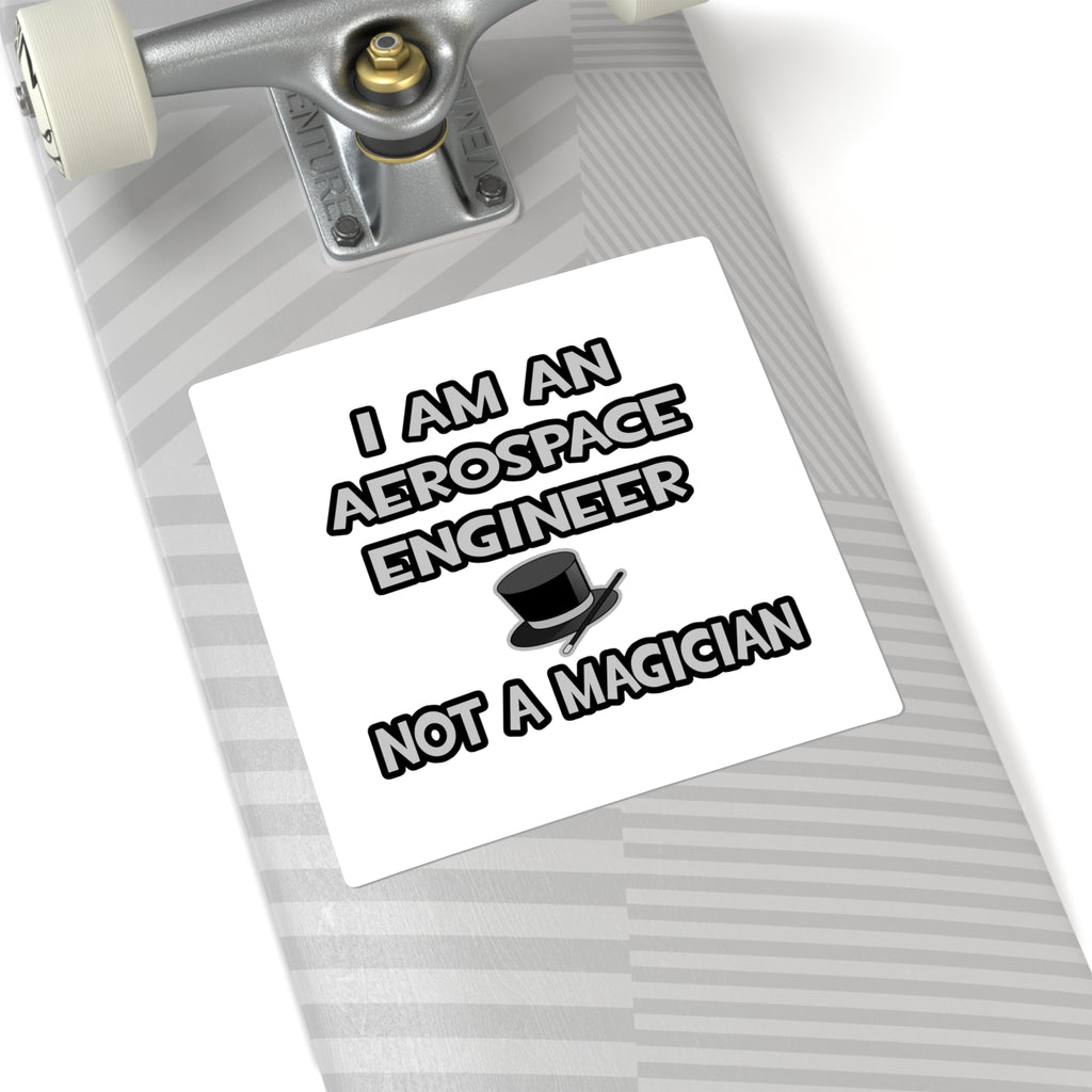 Aerospace Engineer ... Not A Magician - Square Stickers