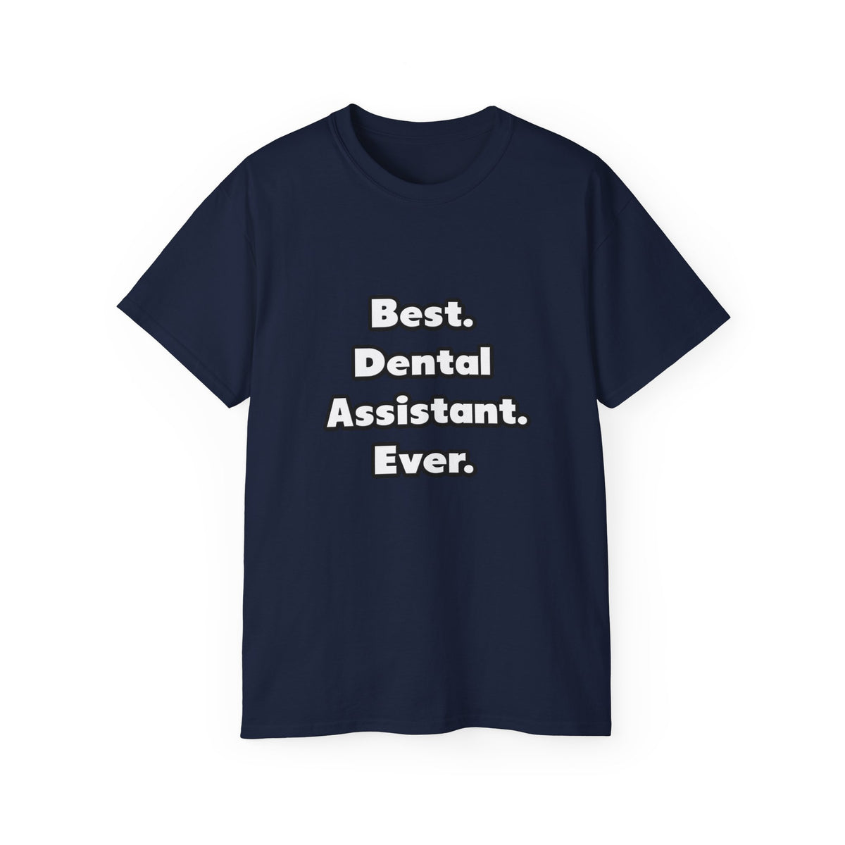 Best. Dental Assistant. Ever - Unisex Ultra Cotton Tee