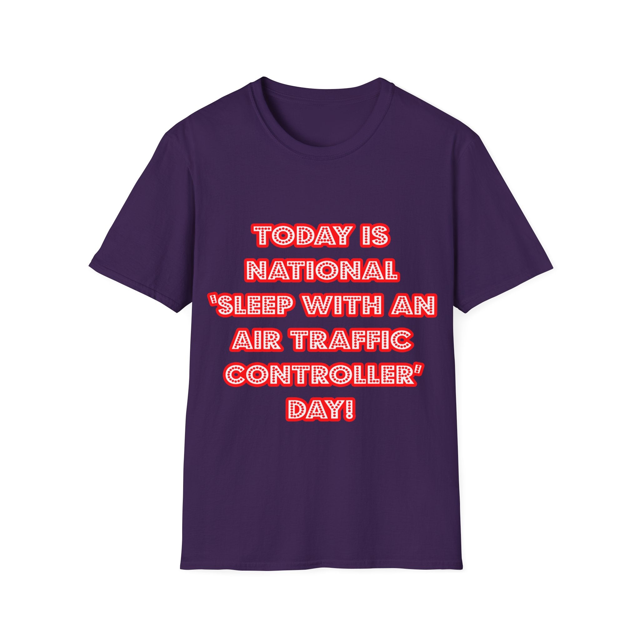 National 'Sleep With an Air Traffic Controller' Day - Unisex Softstyle T-Shirt
