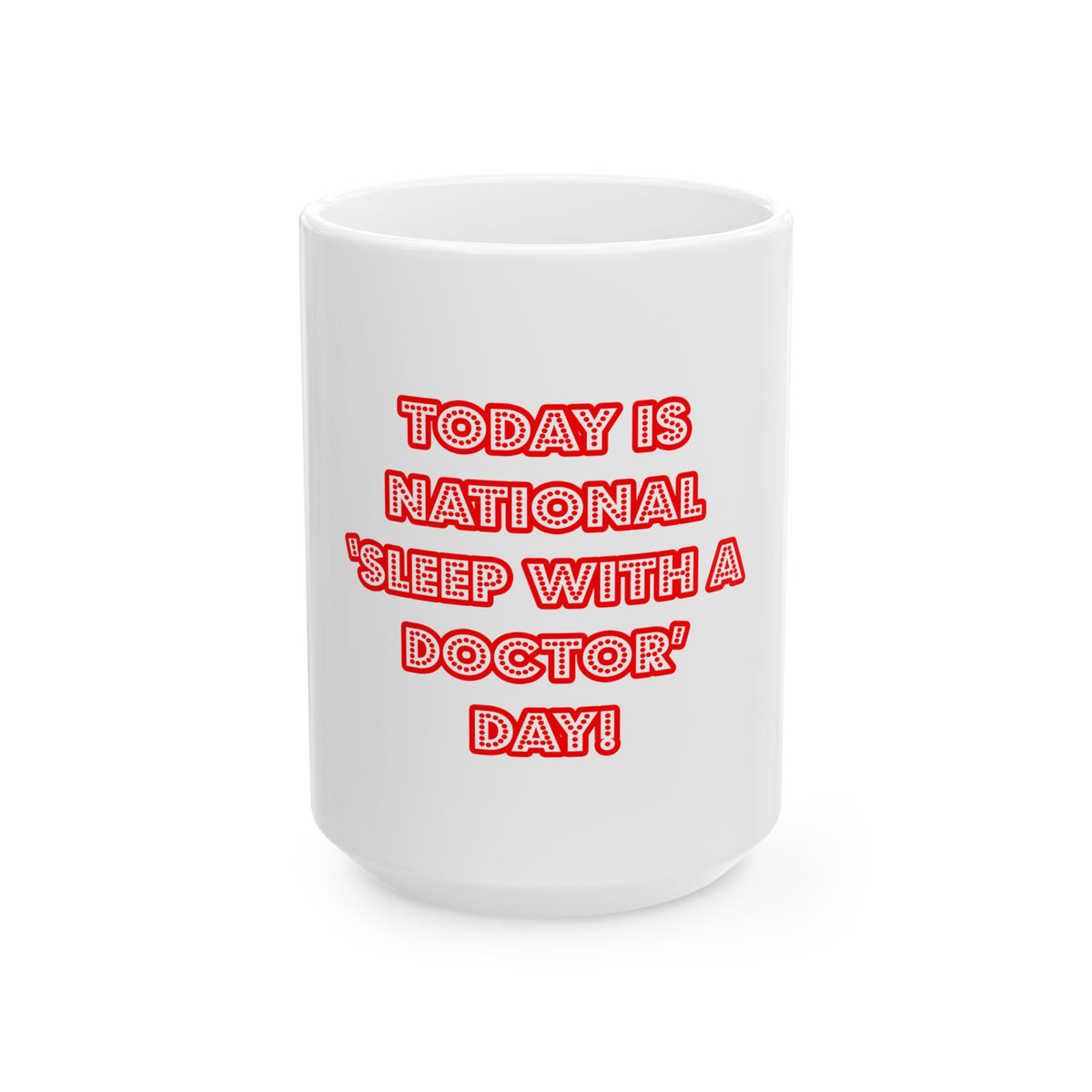 National 'Sleep With a Doctor' Day - Ceramic Mug, (11oz, 15oz)