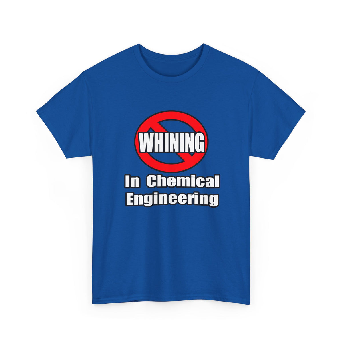 No Whining In Chemical Engineering - Unisex Heavy Cotton Tee
