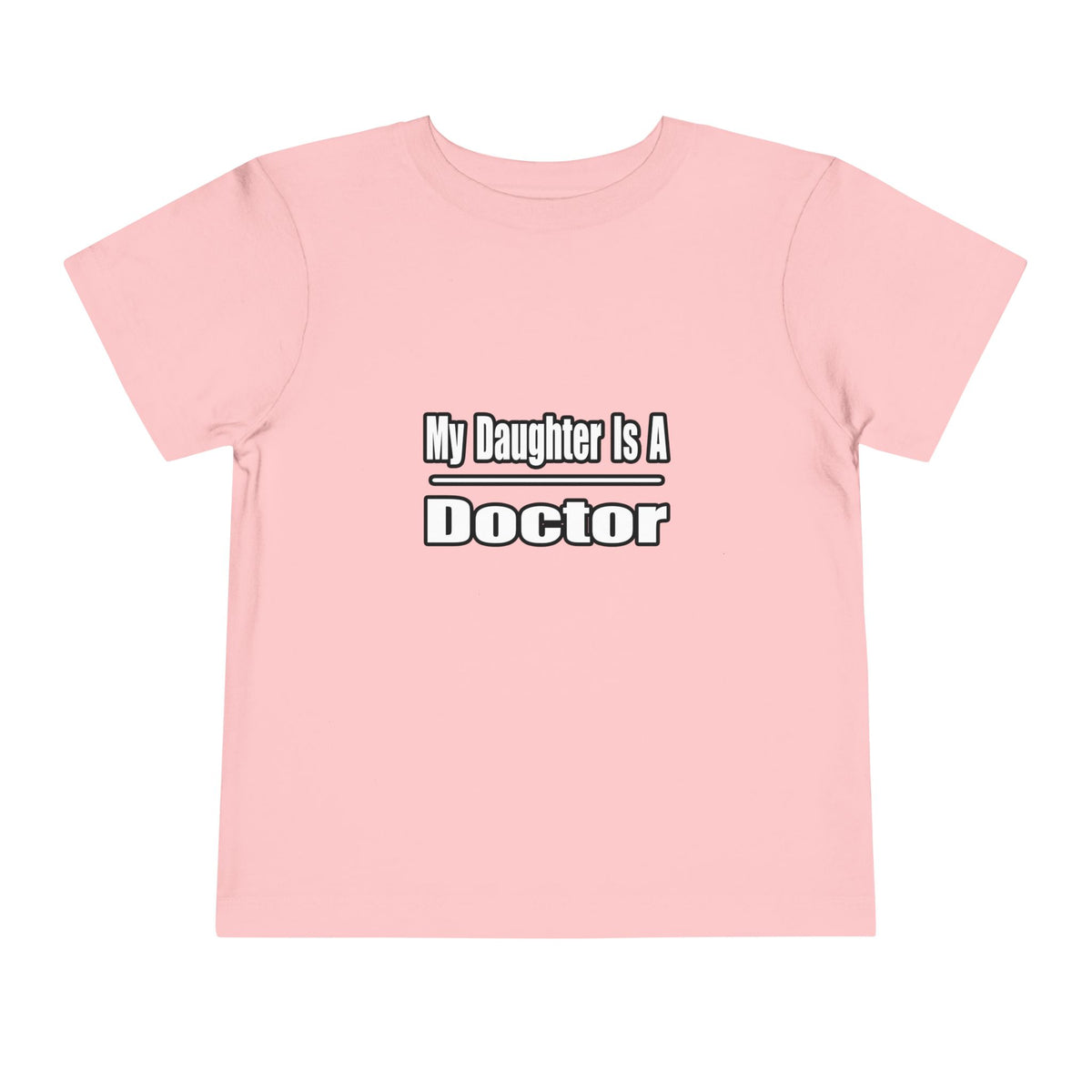 My Daughter Doctor - Toddler Short Sleeve Tee