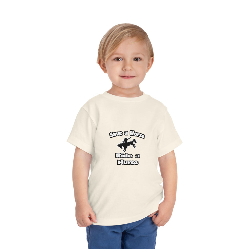 Save a Horse .. Ride a Nurse - Toddler Short Sleeve Tee