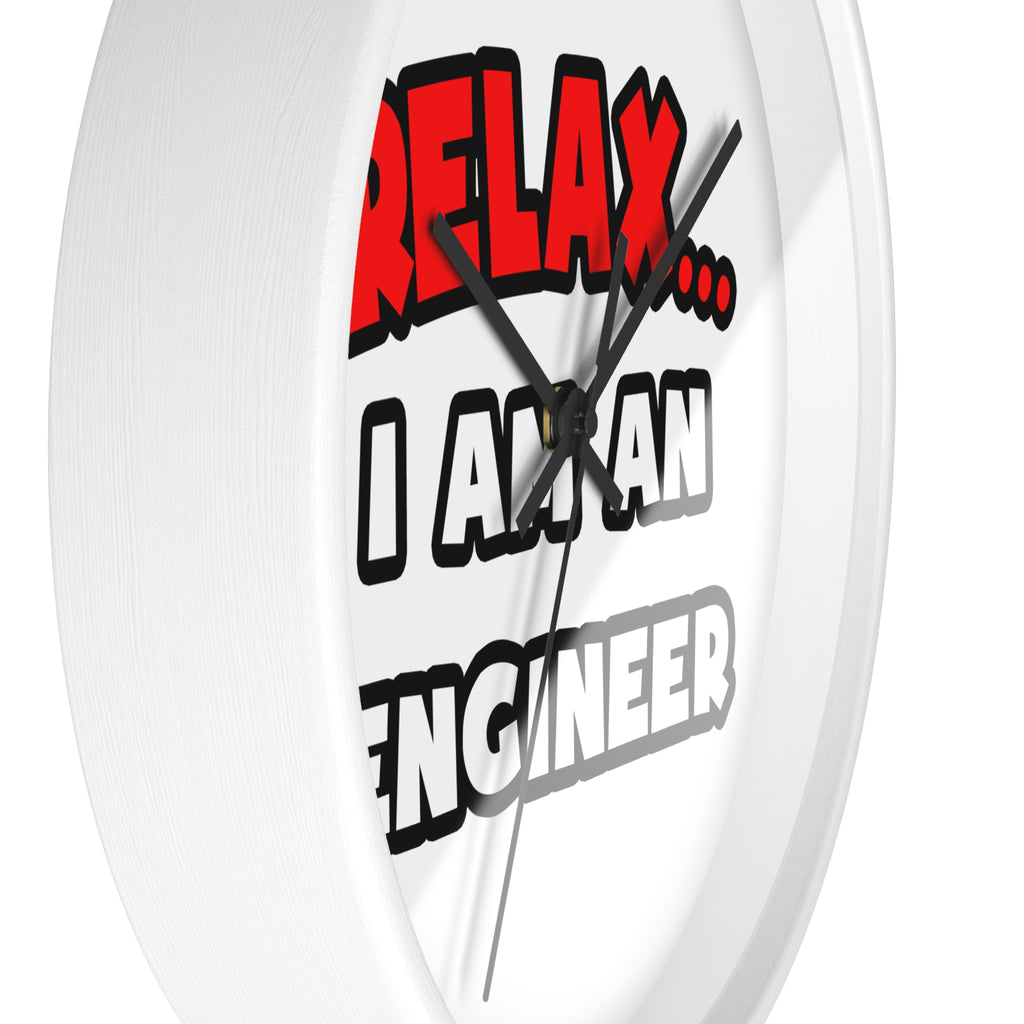 Relax ... I Am An Engineer - Wall Clock