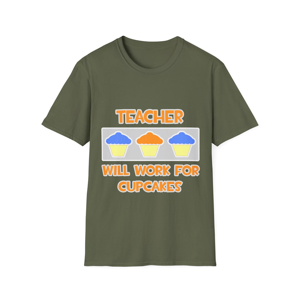 Teacher ... Will Work For Cupcakes - Unisex Softstyle T-Shirt