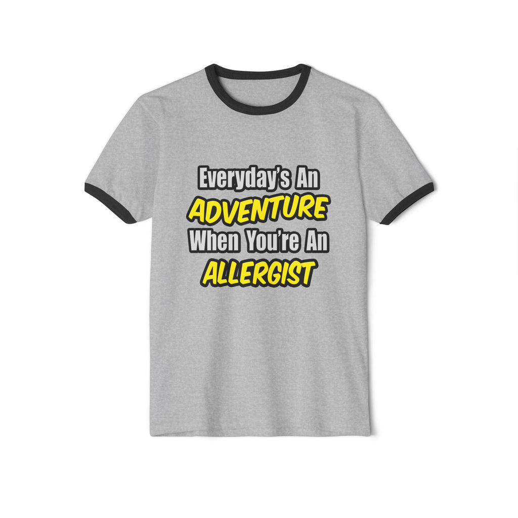Everyday's An Adventure .. Allergist - Unisex Cotton Ringer T-Shirt