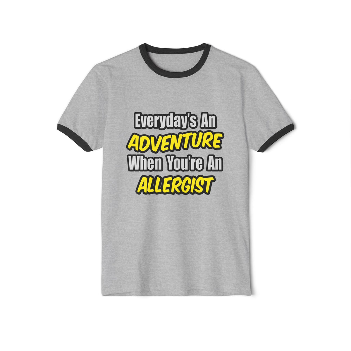 Everyday's An Adventure .. Allergist - Unisex Cotton Ringer T-Shirt
