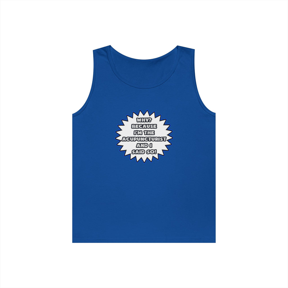Acupuncturist .. Because I Said So - Unisex Heavy Cotton Tank Top