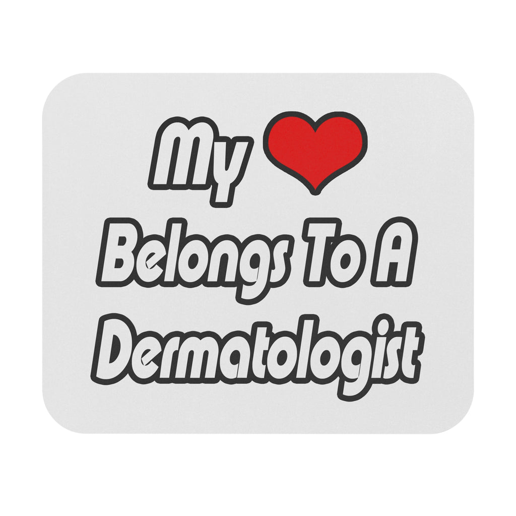 My Heart Belongs To A Dermatologist - Mouse Pad (Rectangle)