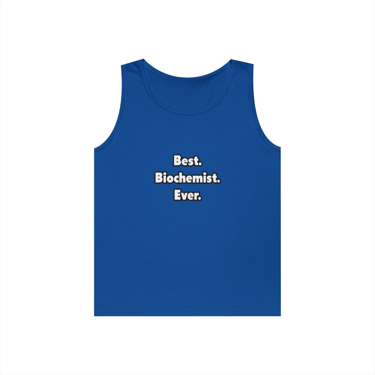 Best. Biochemist. Ever - Unisex Heavy Cotton Tank Top