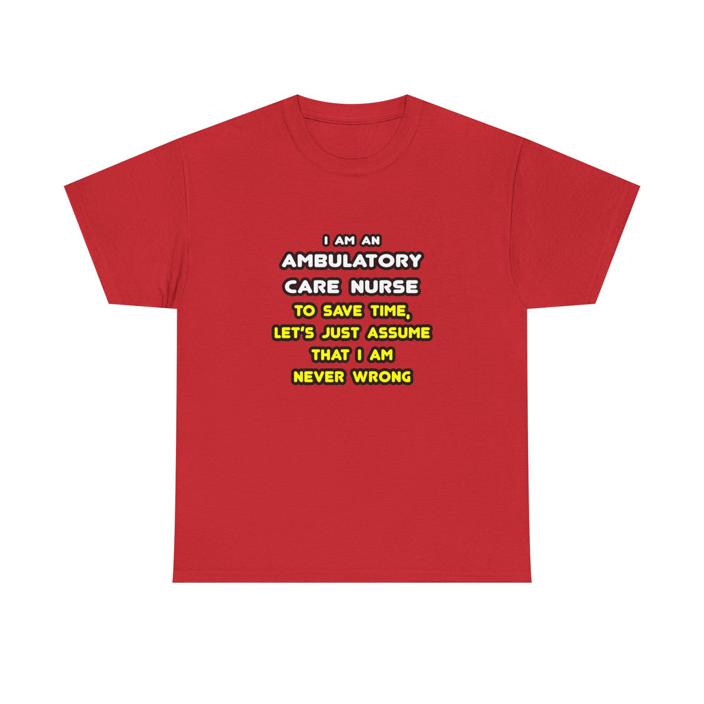 Funny Ambulatory Care Nurse T Shirts and Gifts - Unisex Heavy Cotton Tee