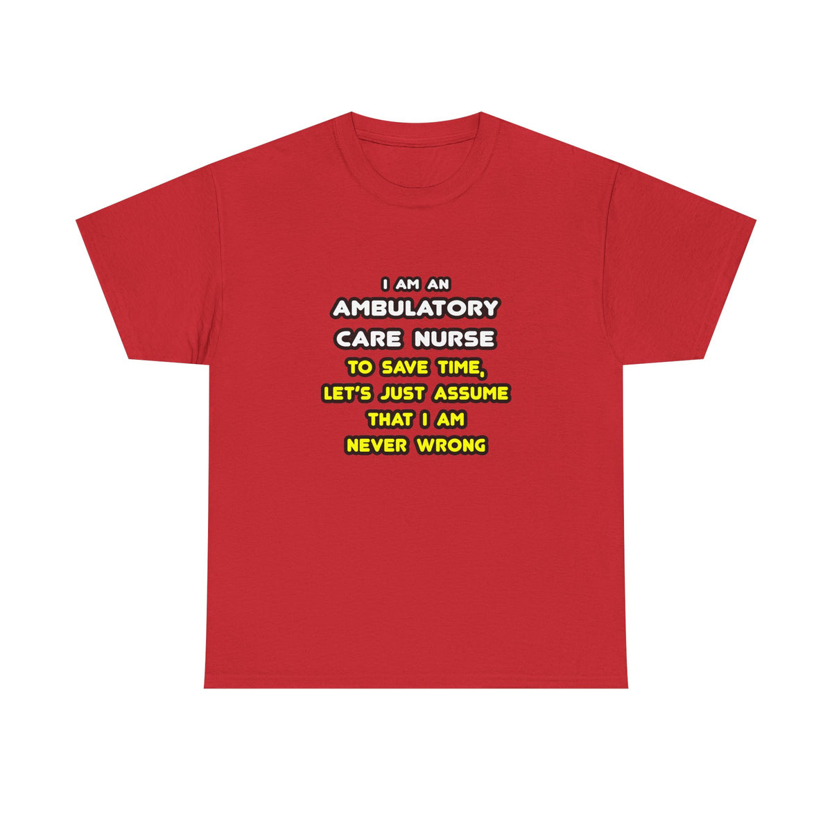 Funny Ambulatory Care Nurse T Shirts and Gifts - Unisex Heavy Cotton Tee